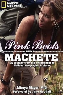 Pink Boots and a Machete: My Journey From NFL Cheerleader to National Geographic Explorer product image