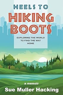 Heels to Hiking Boots: Exploring the World to Find the Way Home product image